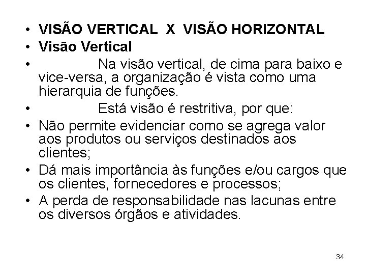  • VISÃO VERTICAL X VISÃO HORIZONTAL • Visão Vertical • Na visão vertical,