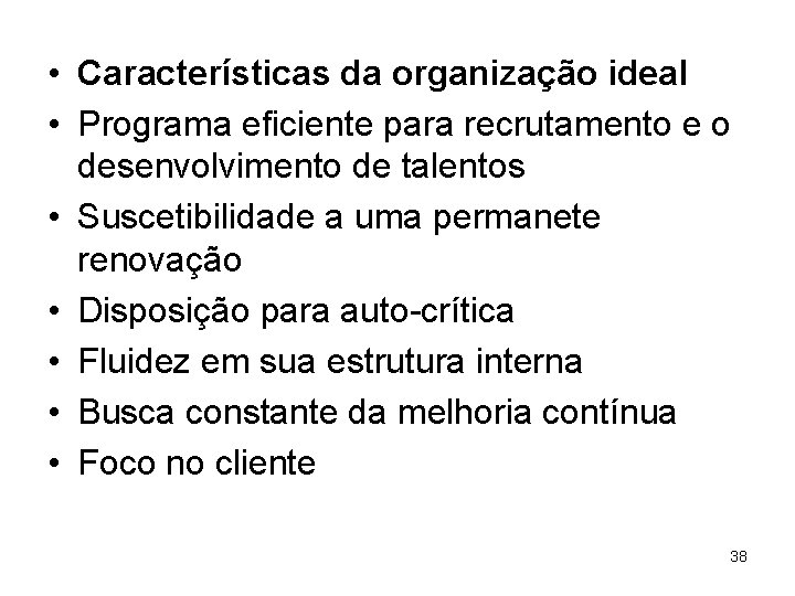  • Características da organização ideal • Programa eficiente para recrutamento e o desenvolvimento