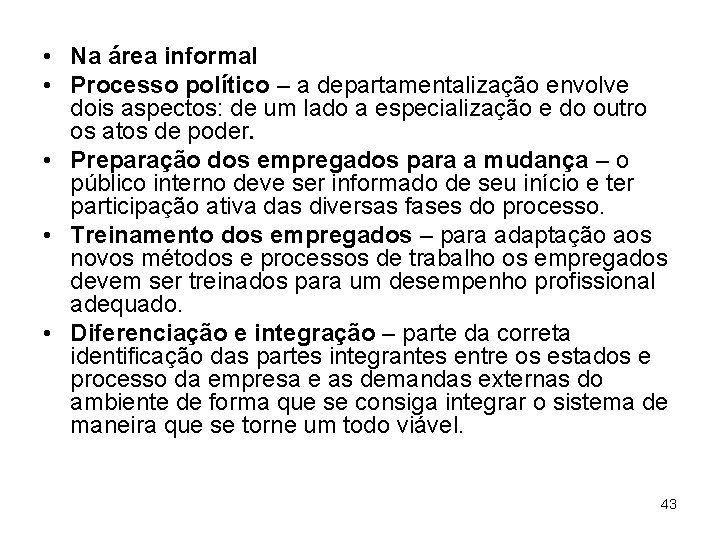  • Na área informal • Processo político – a departamentalização envolve dois aspectos: