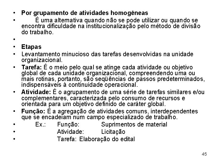  • Por grupamento de atividades homogêneas • É uma alternativa quando não se