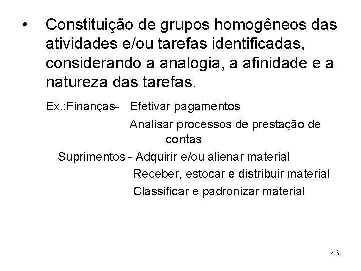  • Constituição de grupos homogêneos das atividades e/ou tarefas identificadas, considerando a analogia,