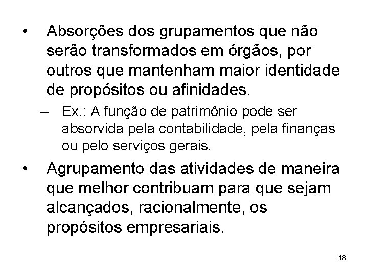  • Absorções dos grupamentos que não serão transformados em órgãos, por outros que