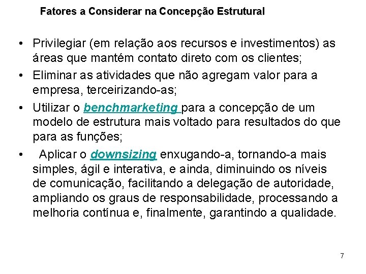 Fatores a Considerar na Concepção Estrutural • Privilegiar (em relação aos recursos e investimentos) Fatores a Considerar na Concepção Estrutural • Privilegiar (em relação aos recursos e investimentos)