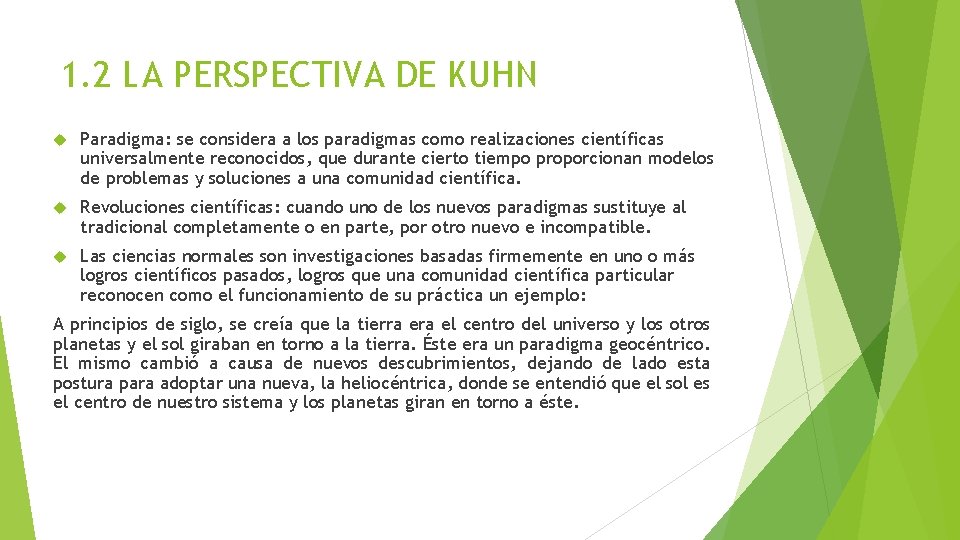 1. 2 LA PERSPECTIVA DE KUHN Paradigma: se considera a los paradigmas como realizaciones