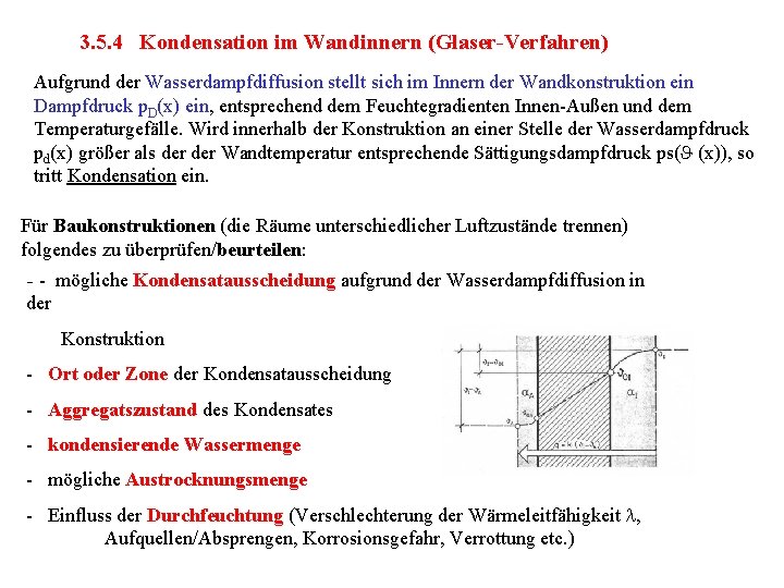 3. 5. 4 Kondensation im Wandinnern (Glaser-Verfahren) Aufgrund der Wasserdampfdiffusion stellt sich im Innern