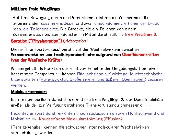 Mittlere freie Weglänge Bei ihrer Bewegung durch die Porenräume erfahren die Wassermoleküle untereinander Zusammenstösse,