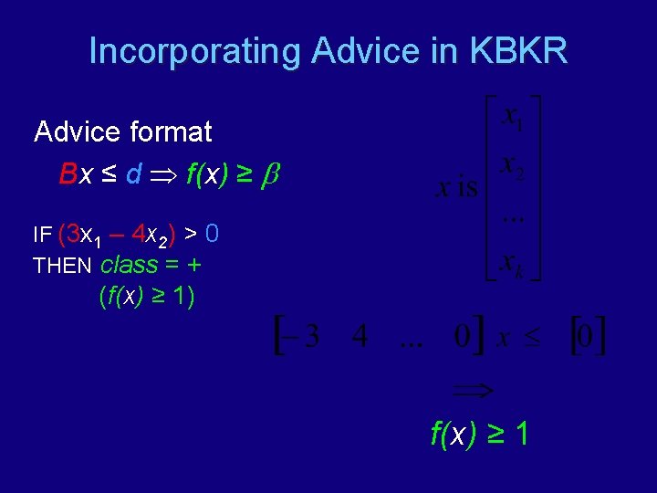 Incorporating Advice in KBKR Advice format Bx ≤ d f(x) ≥ IF (3 x