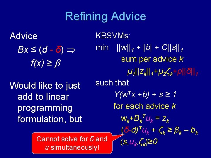 Refining Advice Bx ≤ (d - δ) f(x) ≥ KBSVMs: min ||w||1 + |b|