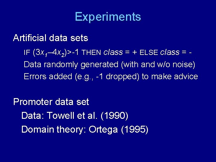 Experiments Artificial data sets IF (3 x 1– 4 x 2)>-1 THEN class =