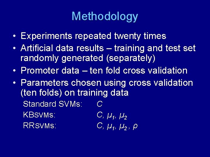 Methodology • Experiments repeated twenty times • Artificial data results – training and test