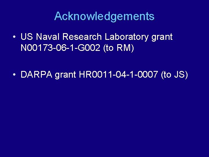 Acknowledgements • US Naval Research Laboratory grant N 00173 -06 -1 -G 002 (to