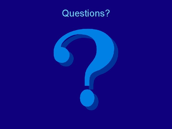 Questions? 