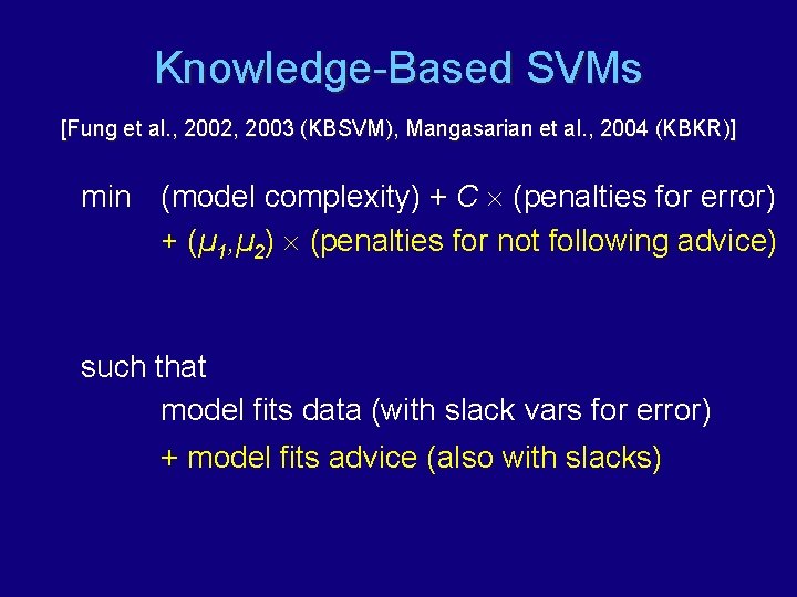Knowledge-Based SVMs [Fung et al. , 2002, 2003 (KBSVM), Mangasarian et al. , 2004
