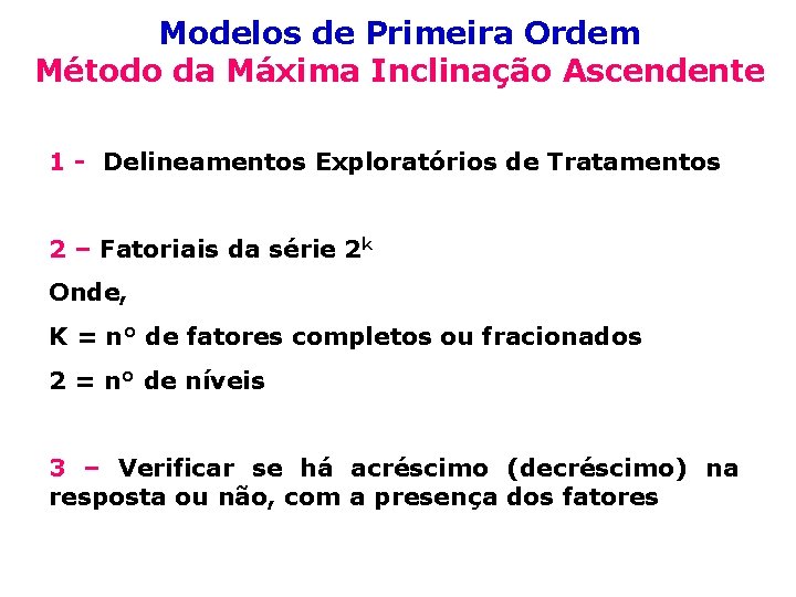 Modelos de Primeira Ordem Método da Máxima Inclinação Ascendente 1 - Delineamentos Exploratórios de