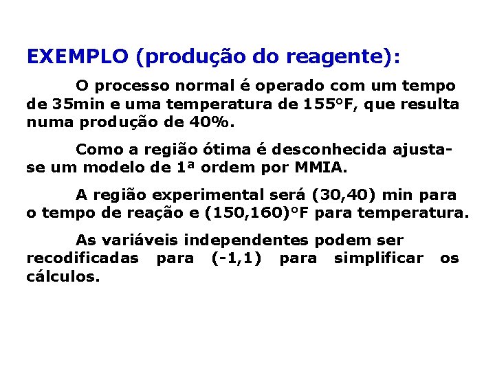 EXEMPLO (produção do reagente): O processo normal é operado com um tempo de 35