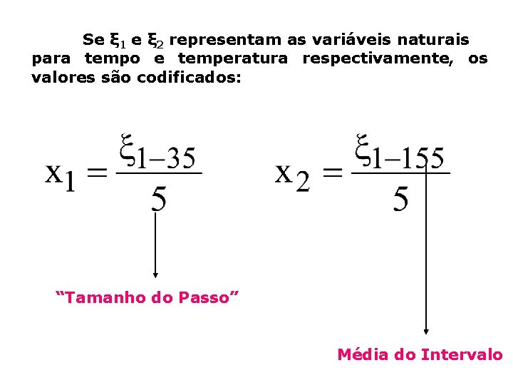 Se ξ 1 e ξ 2 representam as variáveis naturais para tempo e temperatura