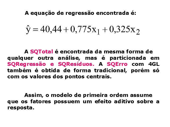 A equação de regressão encontrada é: A SQTotal é encontrada da mesma forma de