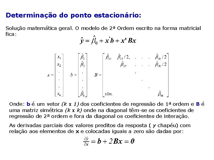 Determinação do ponto estacionário: Solução matemática geral. O modelo de 2ª Ordem escrito na