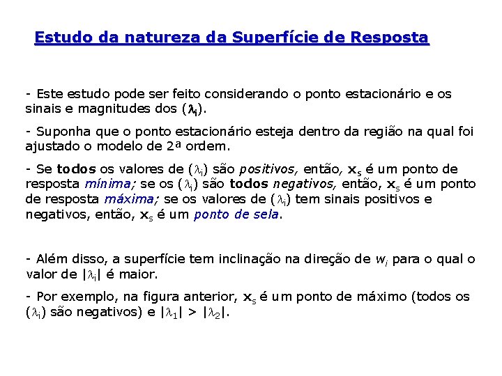 Estudo da natureza da Superfície de Resposta - Este estudo pode ser feito considerando