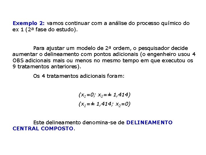 Exemplo 2: vamos continuar com a análise do processo químico do ex 1 (2ª