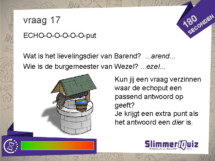 vraag 17 1 ECHO-O-O-put 80 O C E S Wat is het lievelingsdier van