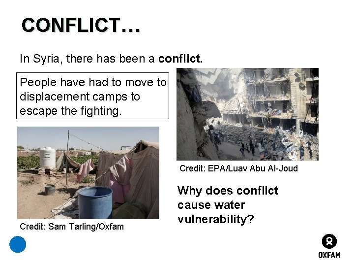 CONFLICT… In Syria, there has been a conflict. People have had to move to