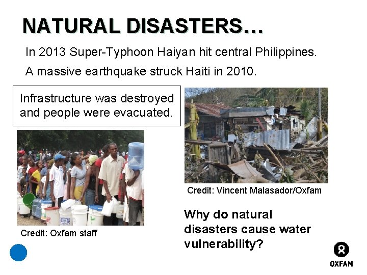 NATURAL DISASTERS… In 2013 Super-Typhoon Haiyan hit central Philippines. A massive earthquake struck Haiti