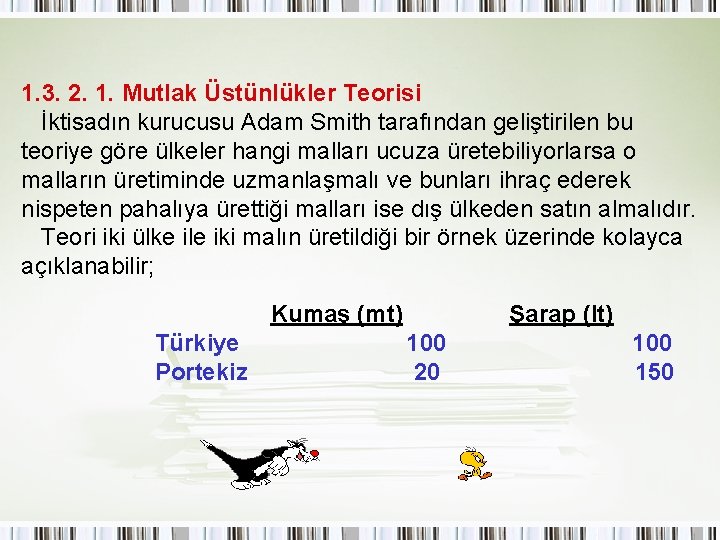 1. 3. 2. 1. Mutlak Üstünlükler Teorisi İktisadın kurucusu Adam Smith tarafından geliştirilen bu
