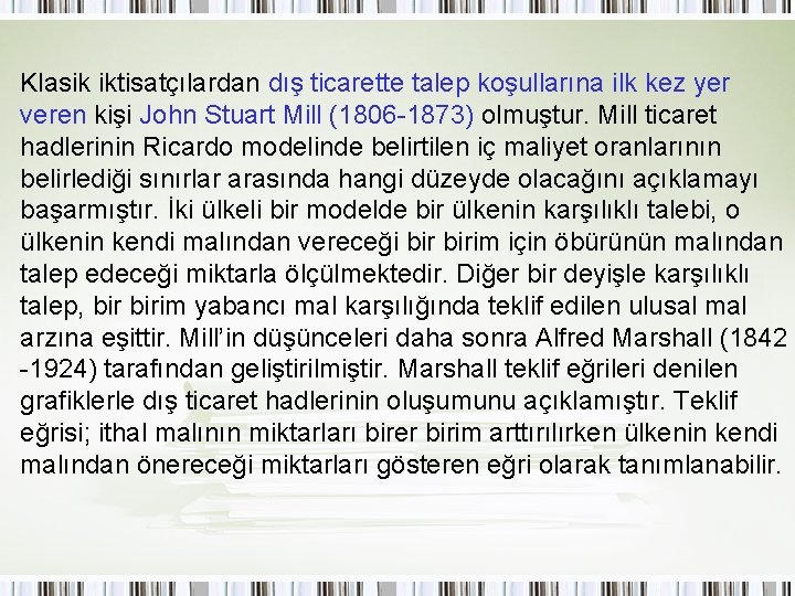 Klasik iktisatçılardan dış ticarette talep koşullarına ilk kez yer veren kişi John Stuart Mill