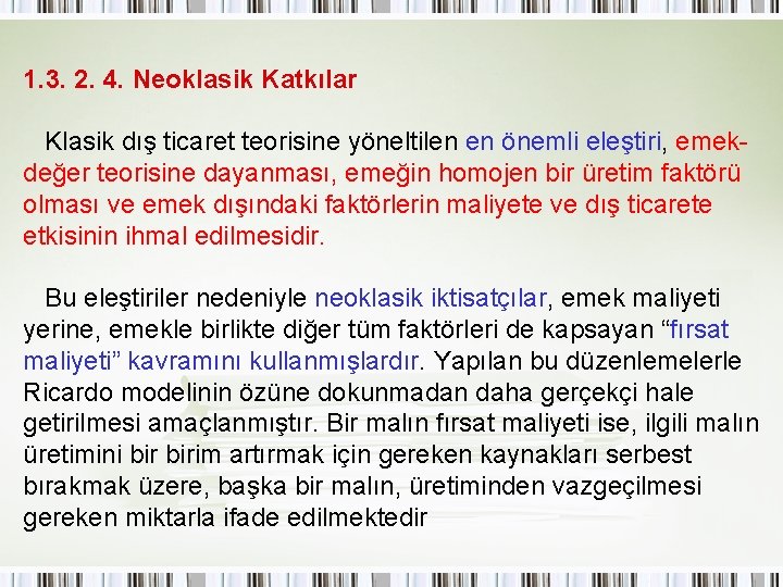 1. 3. 2. 4. Neoklasik Katkılar Klasik dış ticaret teorisine yöneltilen en önemli eleştiri,