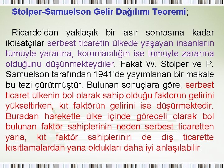 Stolper-Samuelson Gelir Dağılımı Teoremi; Ricardo’dan yaklaşık bir asır sonrasına kadar iktisatçılar serbest ticaretin ülkede