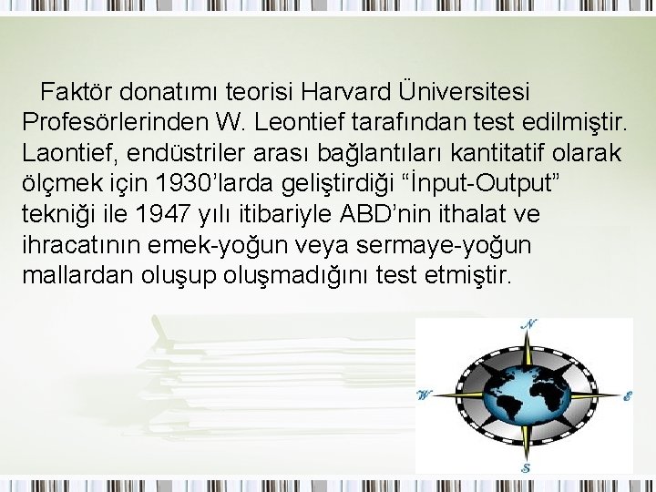 Faktör donatımı teorisi Harvard Üniversitesi Profesörlerinden W. Leontief tarafından test edilmiştir. Laontief, endüstriler arası