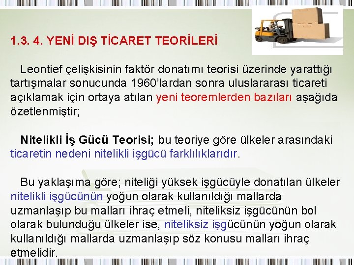 1. 3. 4. YENİ DIŞ TİCARET TEORİLERİ Leontief çelişkisinin faktör donatımı teorisi üzerinde yarattığı