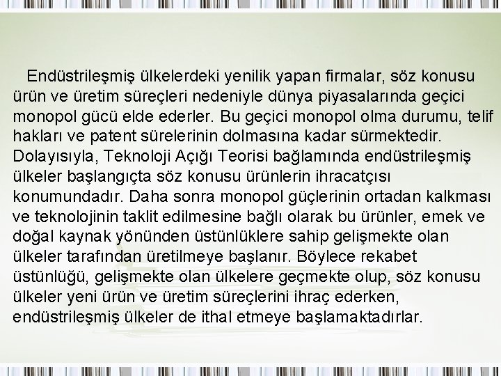 Endüstrileşmiş ülkelerdeki yenilik yapan firmalar, söz konusu ürün ve üretim süreçleri nedeniyle dünya piyasalarında