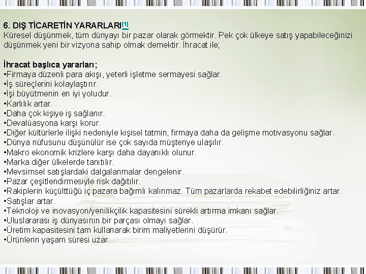 6. DIŞ TİCARETİN YARARLARI[1] Küresel düşünmek, tüm dünyayı bir pazar olarak görmektir. Pek çok