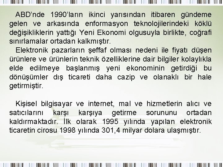 ABD’nde 1990’ların ikinci yarısından itibaren gündeme gelen ve arkasında enformasyon teknolojilerindeki köklü değişikliklerin yattığı