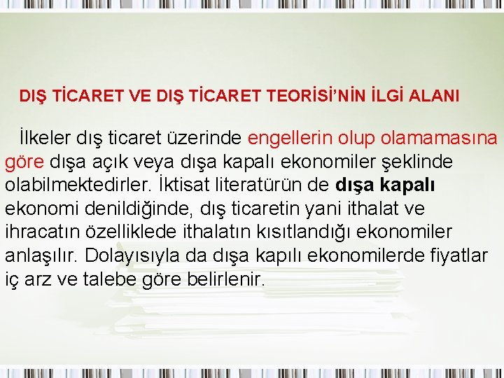 DIŞ TİCARET VE DIŞ TİCARET TEORİSİ’NİN İLGİ ALANI İlkeler dış ticaret üzerinde engellerin olup