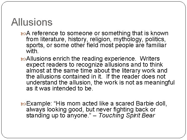 Allusions A reference to someone or something that is known from literature, history, religion,