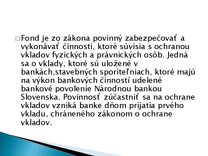 � Fond je zo zákona povinný zabezpečovať a vykonávať činnosti, ktoré súvisia s ochranou