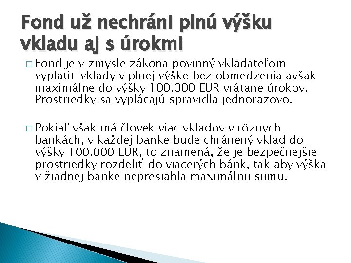 Fond už nechráni plnú výšku vkladu aj s úrokmi � Fond je v zmysle