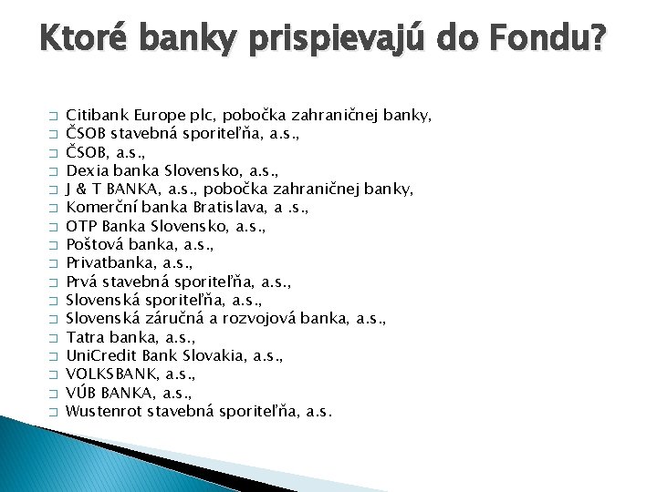 Ktoré banky prispievajú do Fondu? � � � � � Citibank Europe plc, pobočka