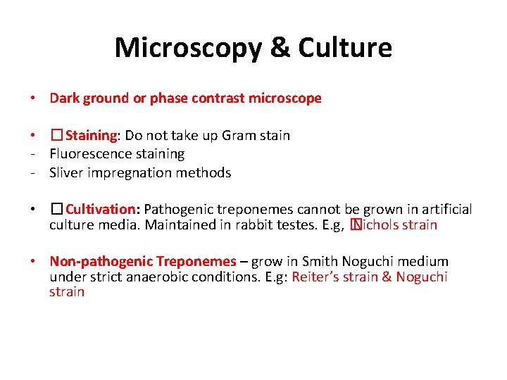 Microscopy & Culture • Dark ground or phase contrast microscope • �Staining: Do not