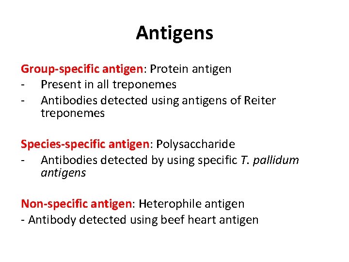 Antigens Group-specific antigen: Protein antigen - Present in all treponemes - Antibodies detected using