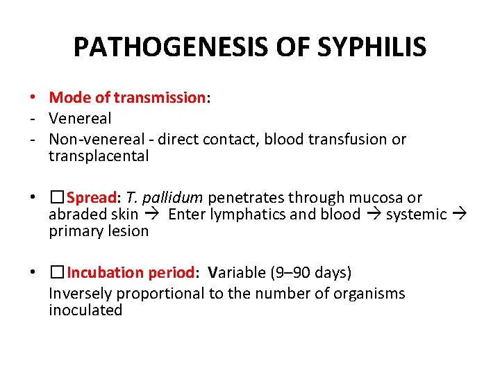 PATHOGENESIS OF SYPHILIS • Mode of transmission: - Venereal - Non-venereal - direct contact,