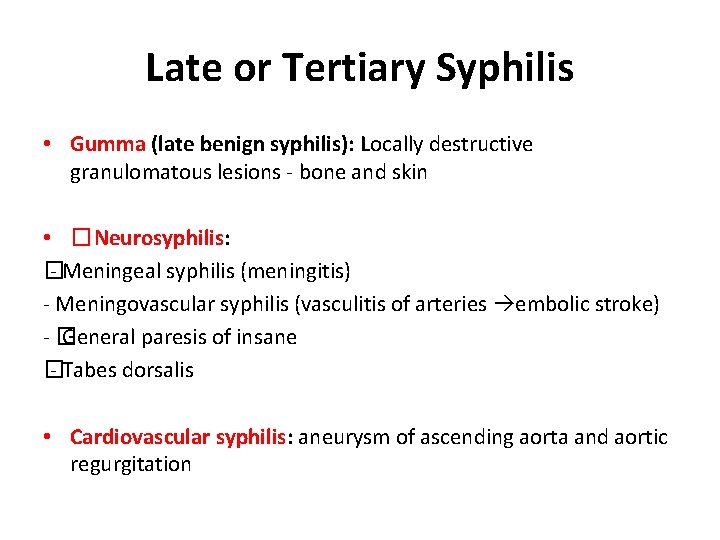Late or Tertiary Syphilis • Gumma (late benign syphilis): Locally destructive granulomatous lesions -