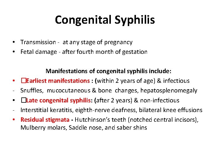 Congenital Syphilis • Transmission - at any stage of pregnancy • Fetal damage -
