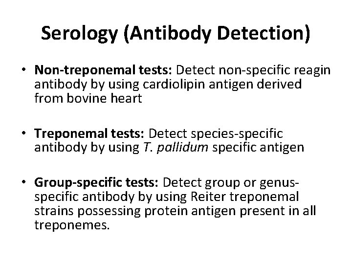 Serology (Antibody Detection) • Non-treponemal tests: Detect non-specific reagin antibody by using cardiolipin antigen