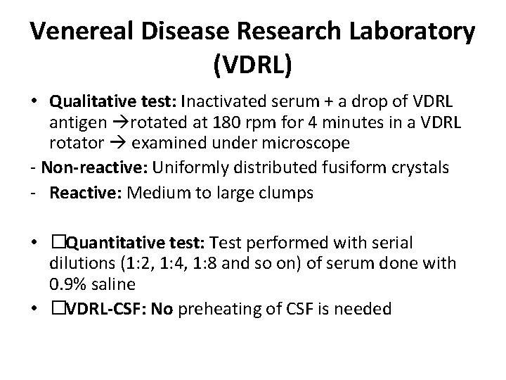 Venereal Disease Research Laboratory (VDRL) • Qualitative test: Inactivated serum + a drop of