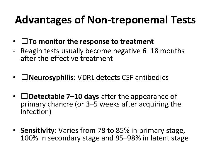 Advantages of Non-treponemal Tests • �To monitor the response to treatment - Reagin tests
