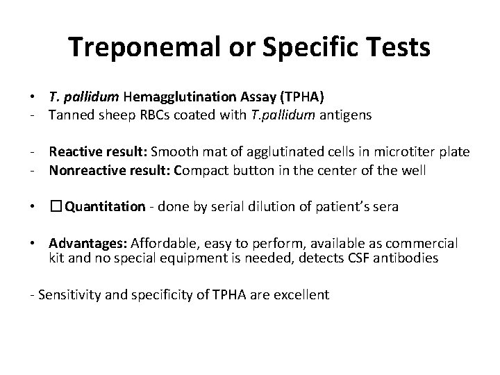 Treponemal or Specific Tests • T. pallidum Hemagglutination Assay (TPHA) - Tanned sheep RBCs